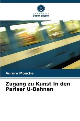 Cover: 9786206242482 | Zugang zu Kunst In den Pariser U-Bahnen | Aurore Mouche | Taschenbuch