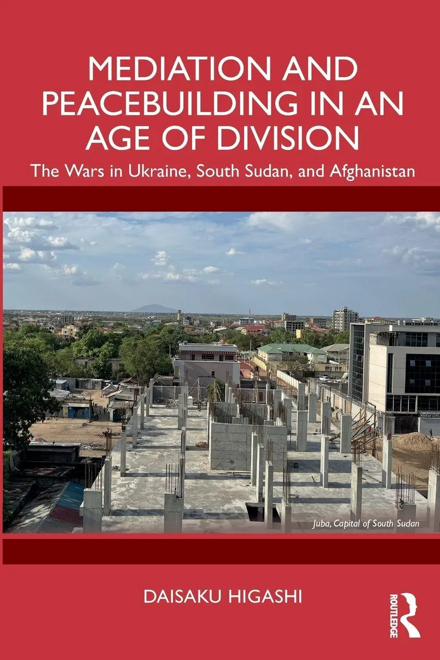 Cover: 9781032872582 | Mediation and Peacebuilding in an Age of Division | Daisaku Higashi