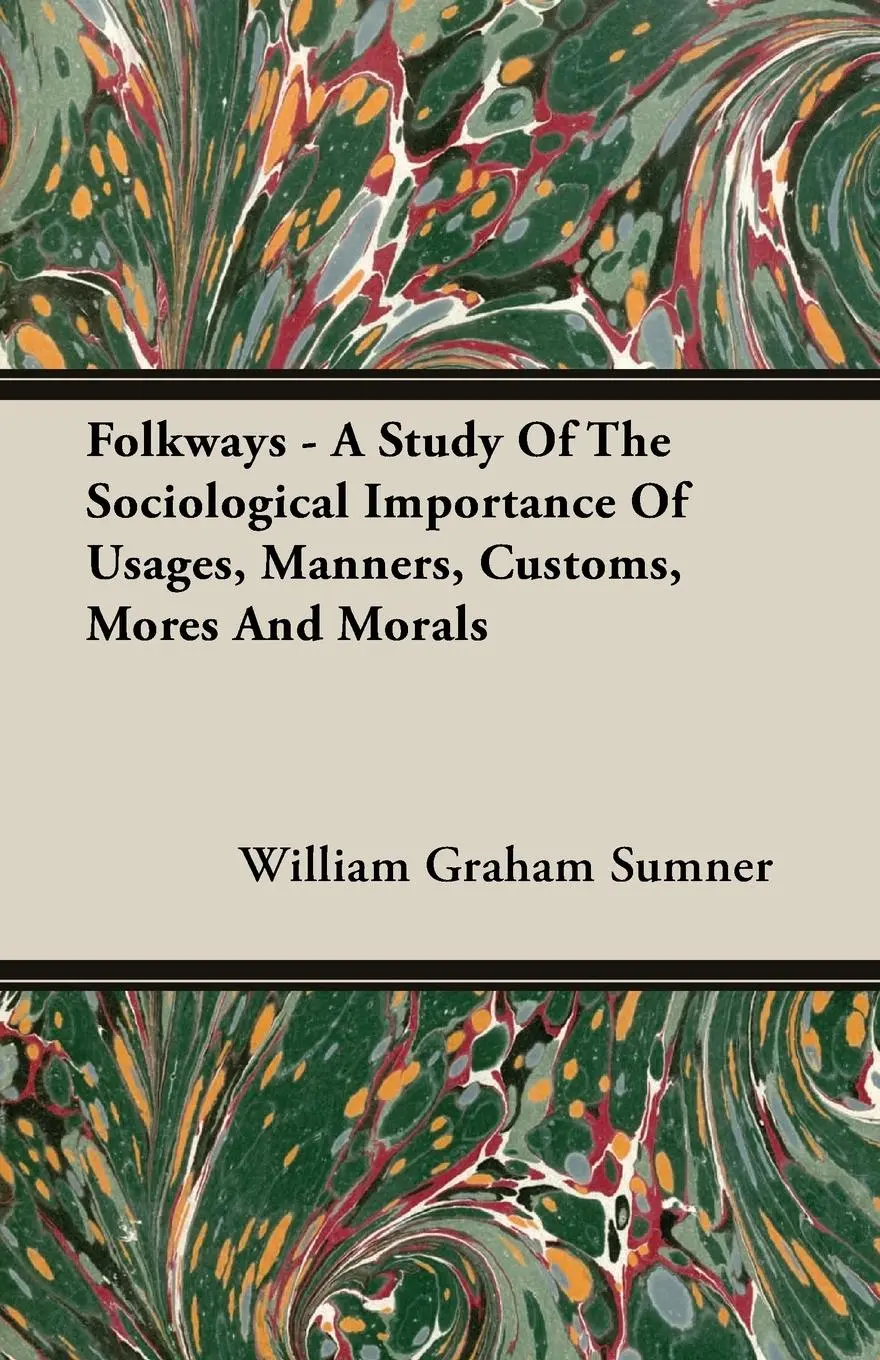 Cover: 9781406712582 | Folkways - A Study Of The Sociological Importance Of Usages,...