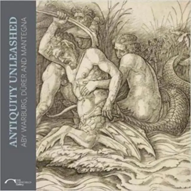 Cover: 9781907372582 | Antiquity Unleashed | Aby Warburg, Durer and Mantegna | Hurttig | Buch