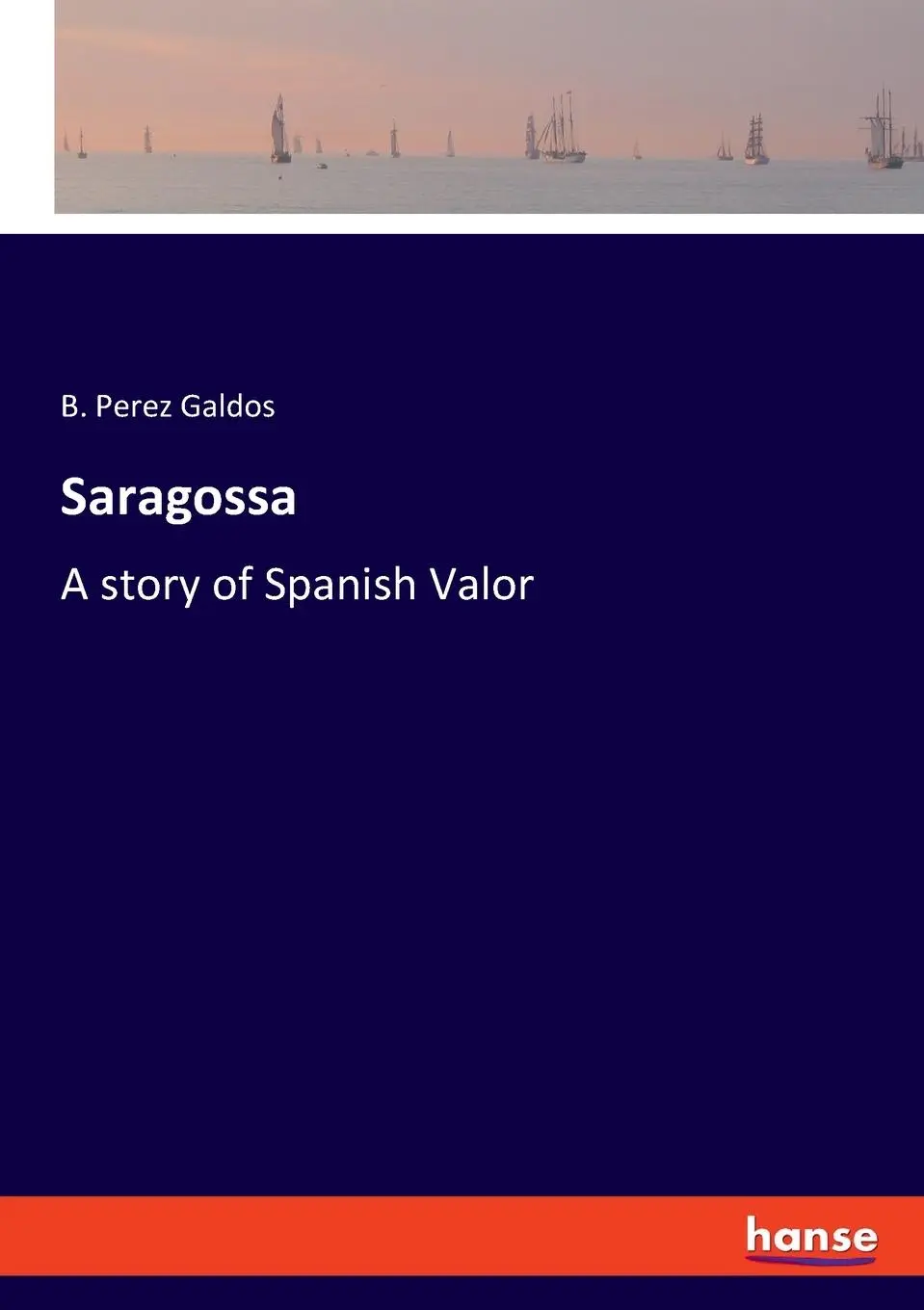 Cover: 9783348102582 | Saragossa | A story of Spanish Valor | B. Perez Galdos | Taschenbuch