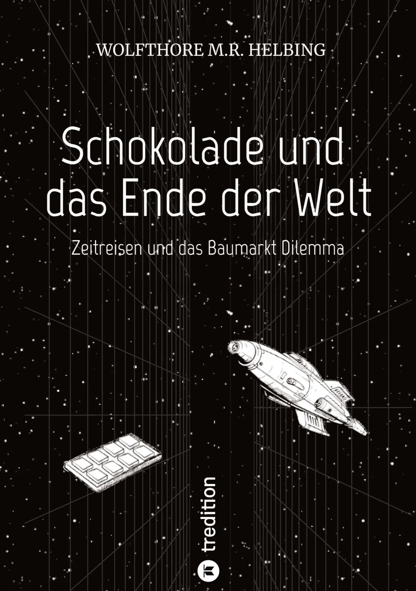 Cover: 9783384502582 | Schokolade und das Ende der Welt | Zeitreisen und das Baumarkt Dilemma