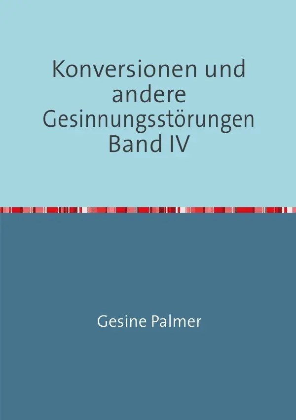 Cover: 9783737582582 | Konversionen und andere Gesinnungsstörungen Band IV | Gesine Palmer