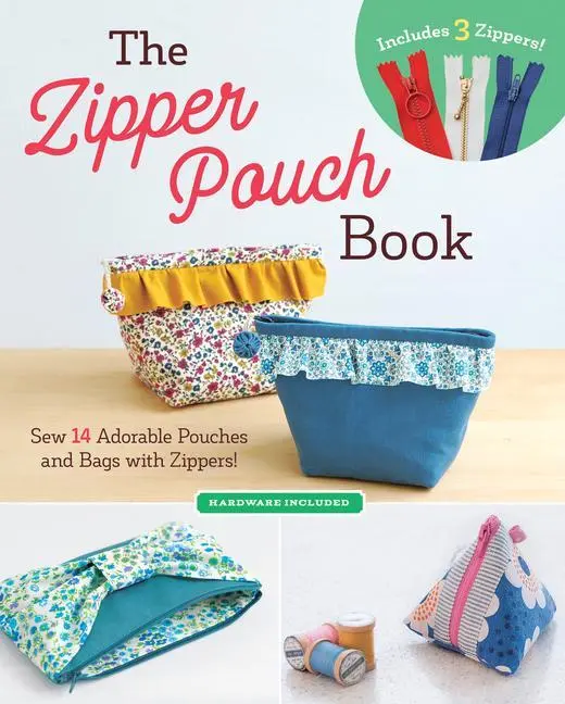 Cover: 9781940552682 | The Zipper Pouch Book | Sew 14 Adorable Pouches and Bags with Zippers!