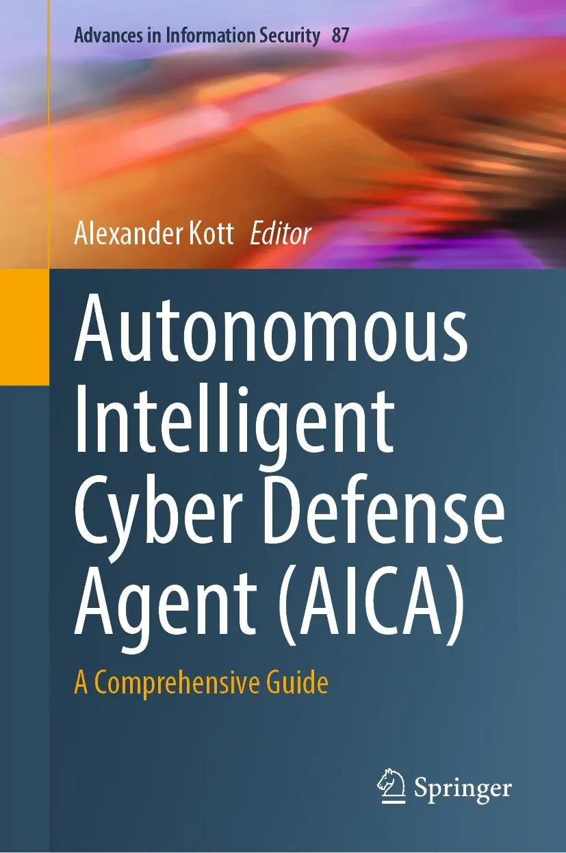 Cover: 9783031292682 | Autonomous Intelligent Cyber Defense Agent (AICA) | Alexander Kott