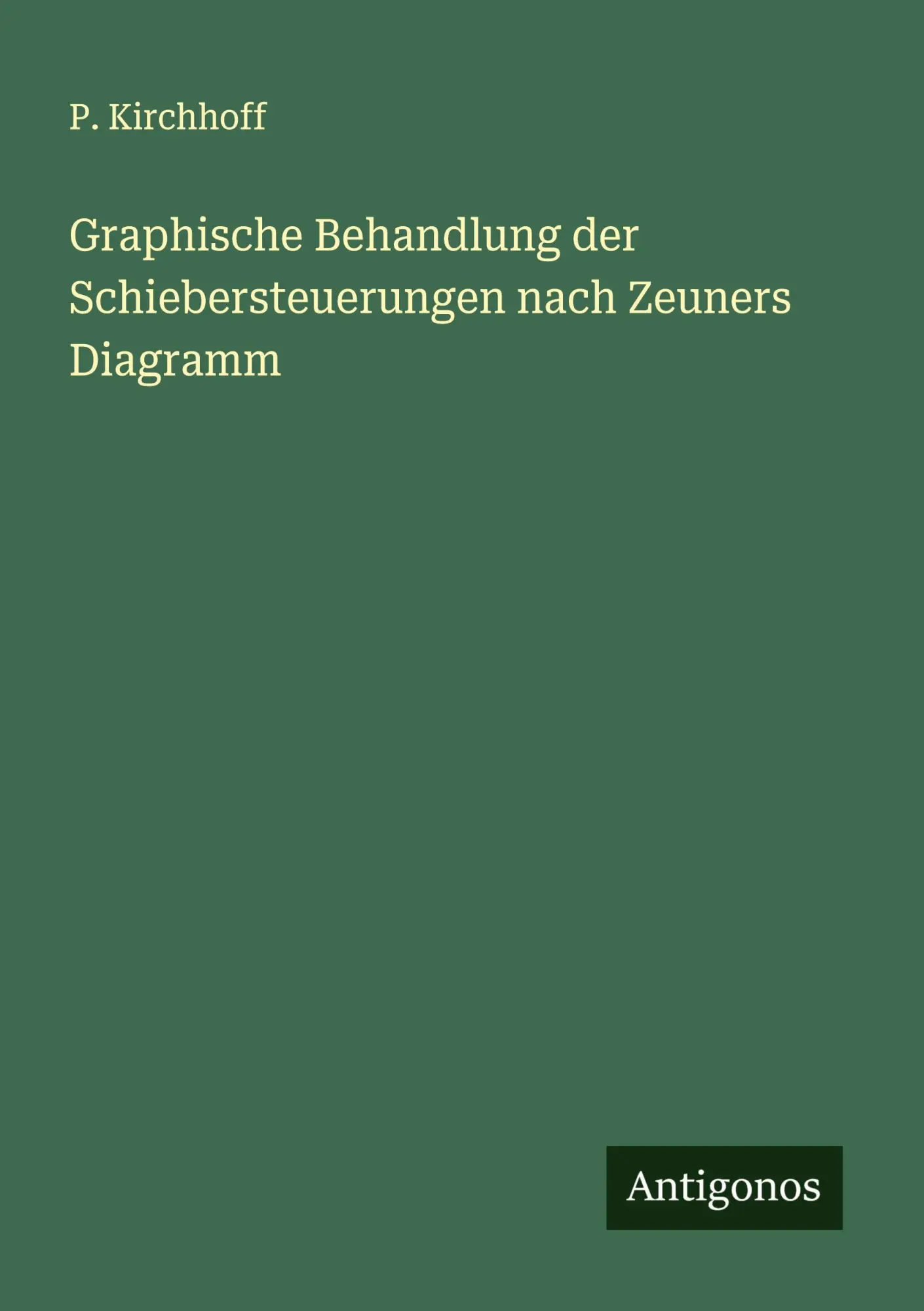 Graphische Behandlung der Schiebersteuerungen nach Zeuners Diagramm
