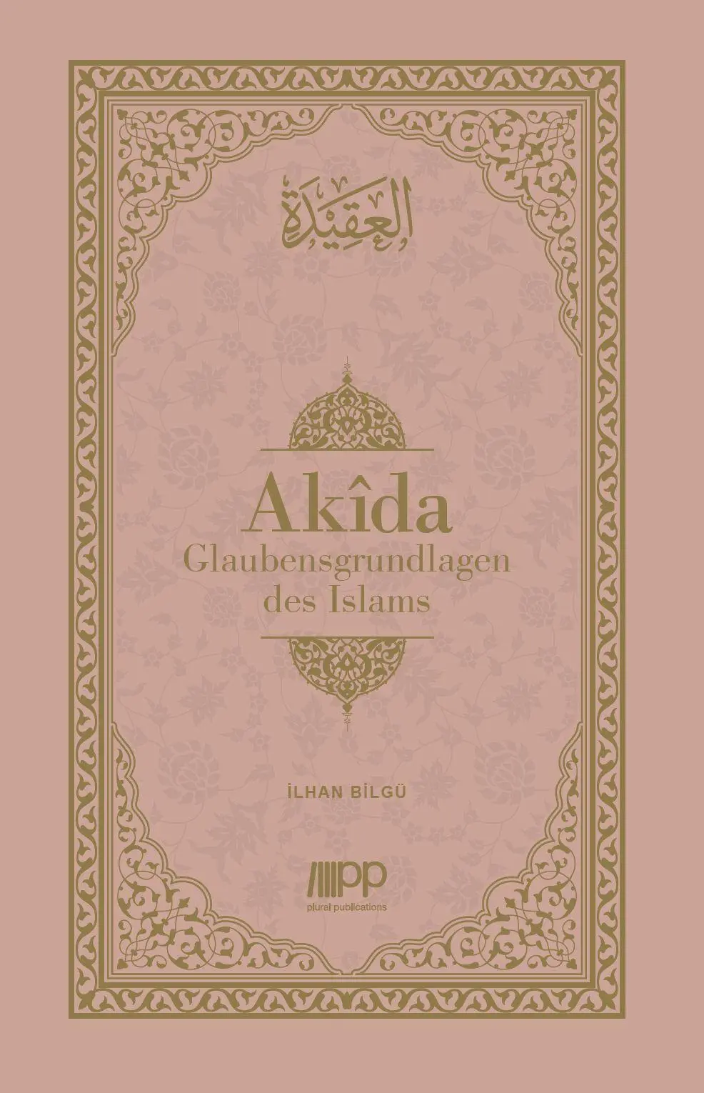 Cover: 9783949982682 | Akida | Glaubensgrundlagen des Islams | Ilhan Bilgü | Buch | Deutsch