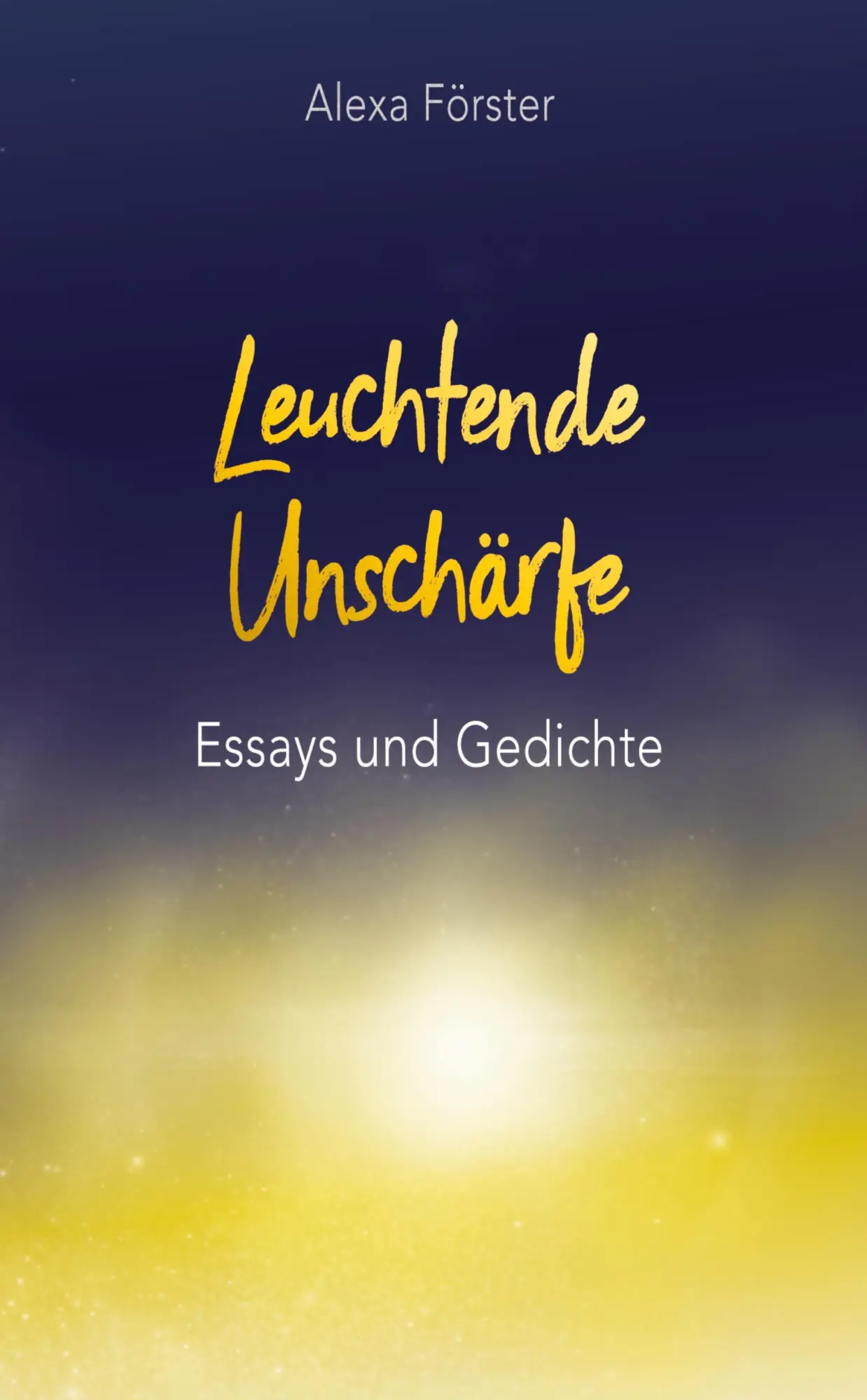 Cover: 9783384412782 | Leuchtende Unschärfe | Essays und Gedichte | Alexa Förster | Buch