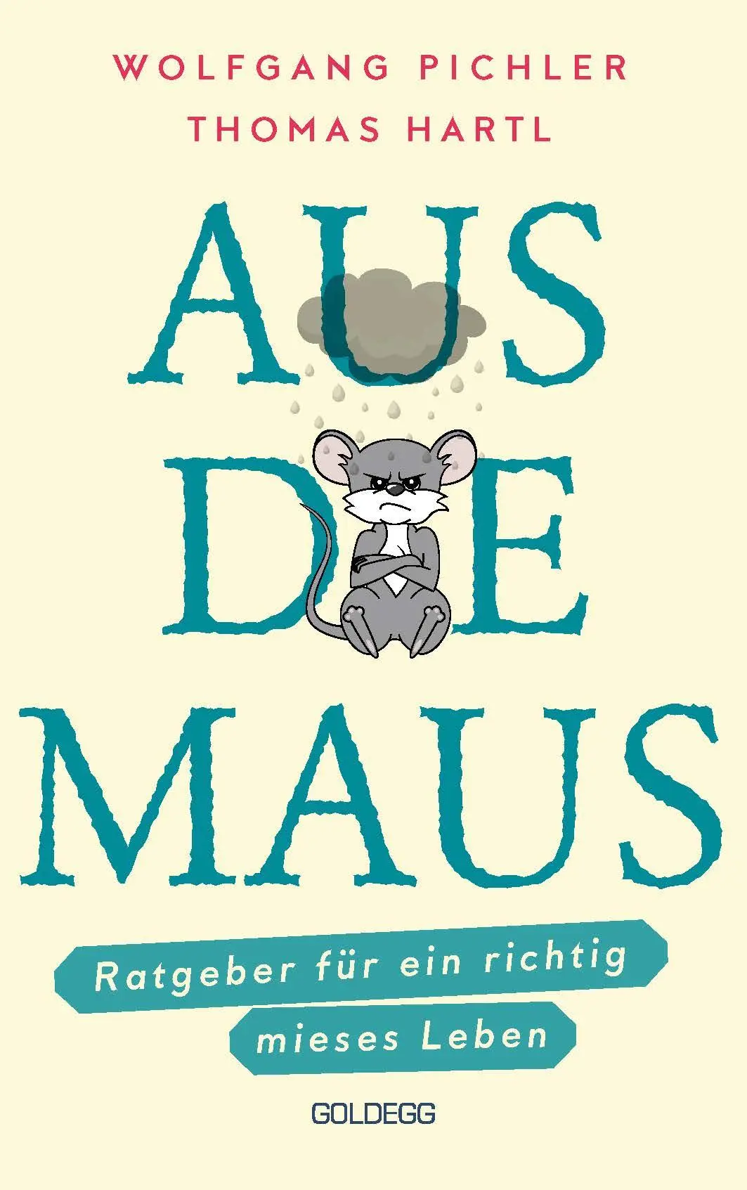 Cover: 9783990602782 | Aus die Maus - Ratgeber für ein richtig mieses Leben. Grübeln und...