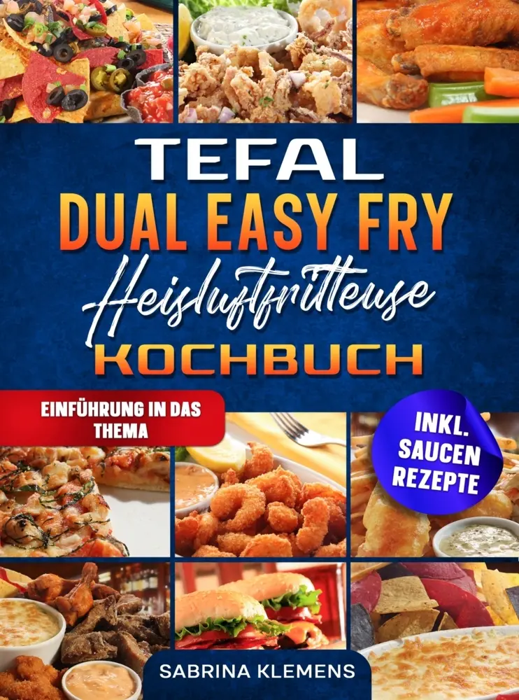Cover: 9789403852782 | Tefal Dual Easy Fry Heißluftfritteuse Kochbuch | Sabrina Klemens