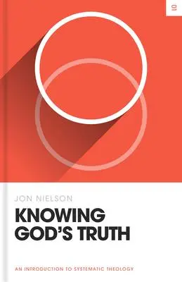 Cover: 9781433582882 | Knowing God's Truth | An Introduction to Systematic Theology | Nielson