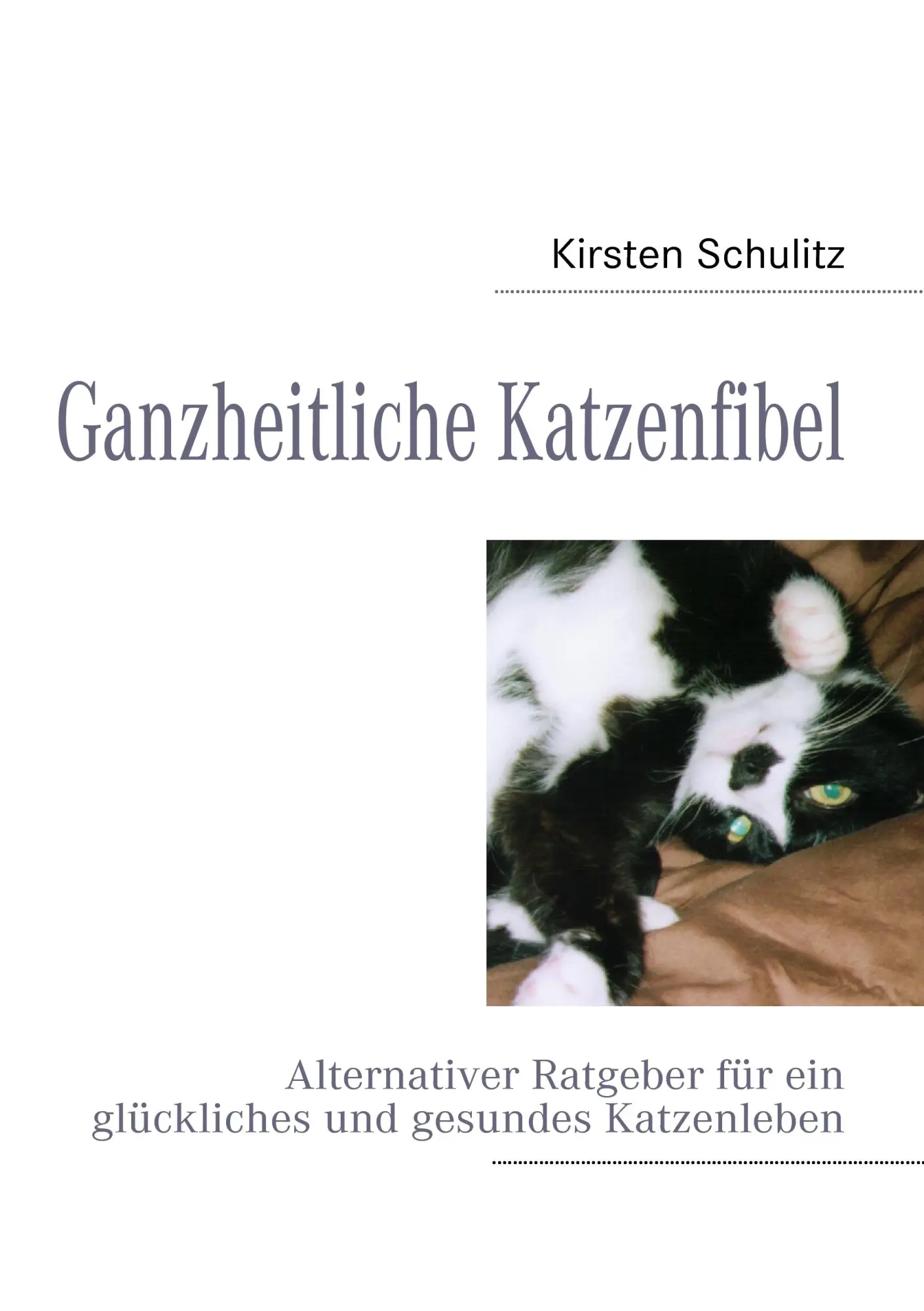 Cover: 9783837092882 | Ganzheitliche Katzenfibel | Kirsten Schulitz | Taschenbuch | 116 S.