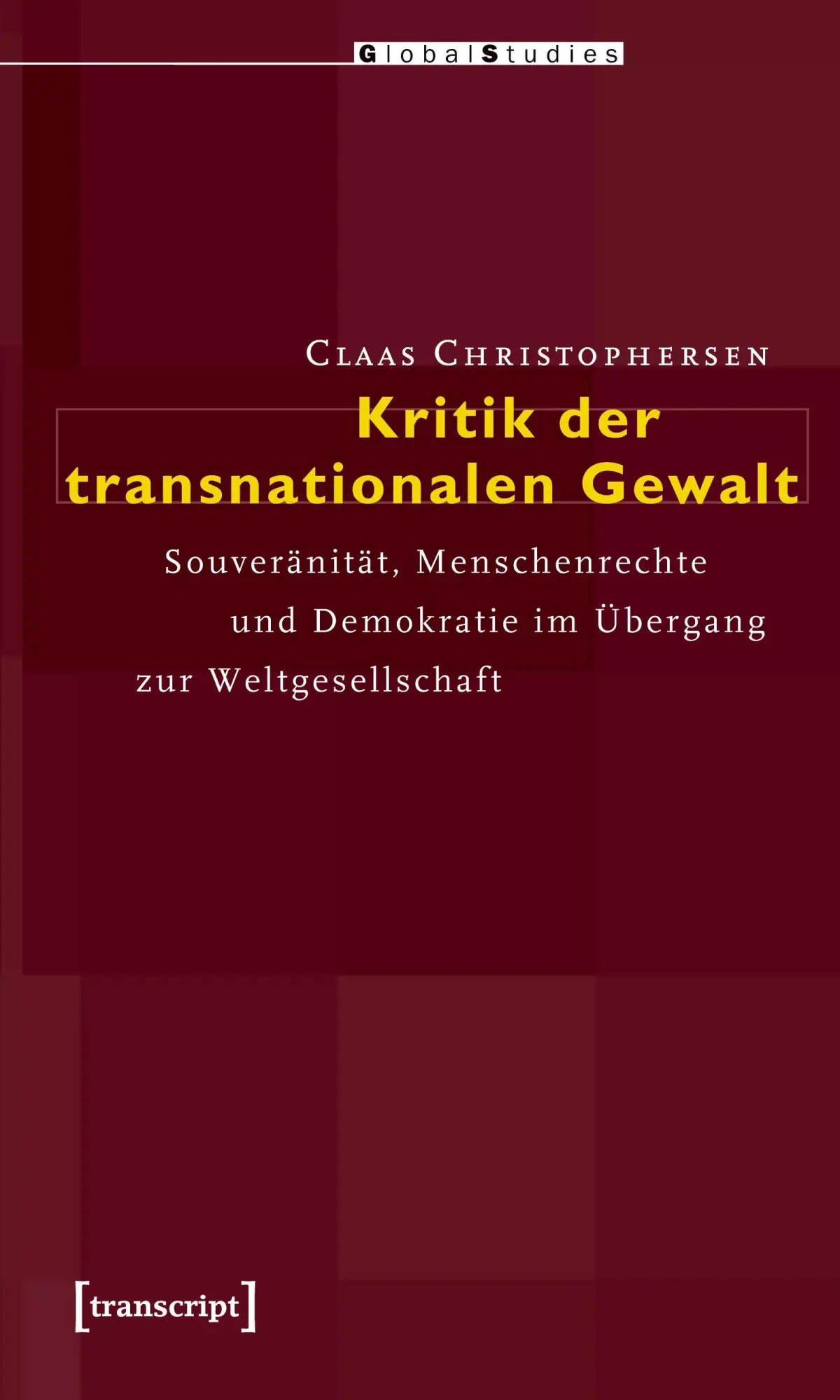Cover: 9783837612882 | Kritik der transnationalen Gewalt | Claas Christophersen | Taschenbuch