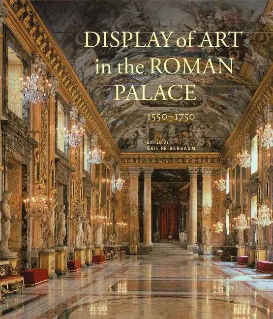 Cover: 9781606062982 | Display of Art in the Roman Palace, 1550-1750 | Gail Feigenbaum | Buch