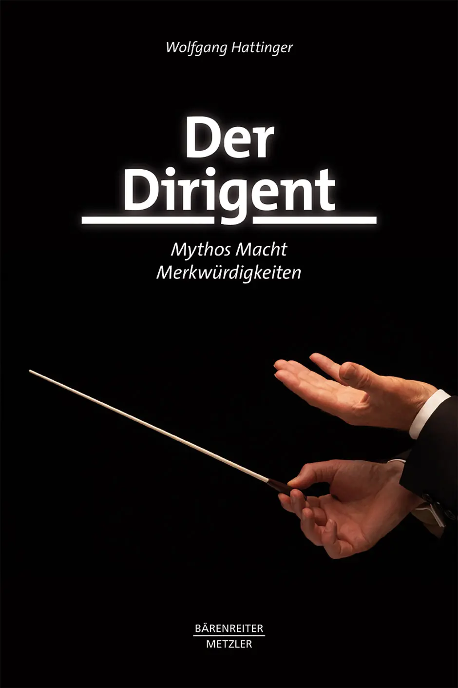 Cover: 9783761822982 | Der Dirigent | Wolfgang Hattinger | Buch | Bärenreiter Verlag