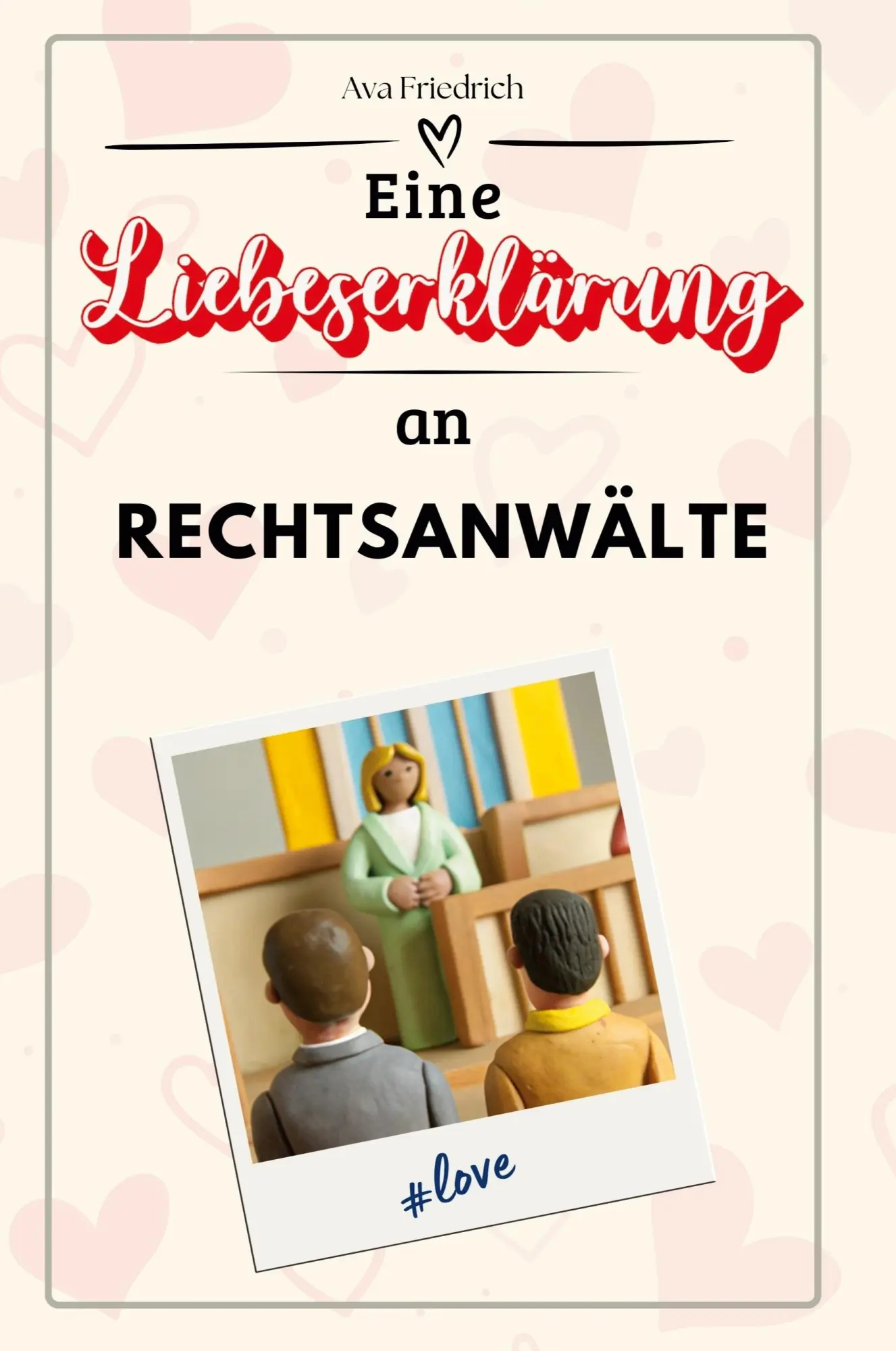 Cover: 9783759143082 | Eine Liebeserklärung an Rechtsanwälte | Ava Friedrich | Taschenbuch