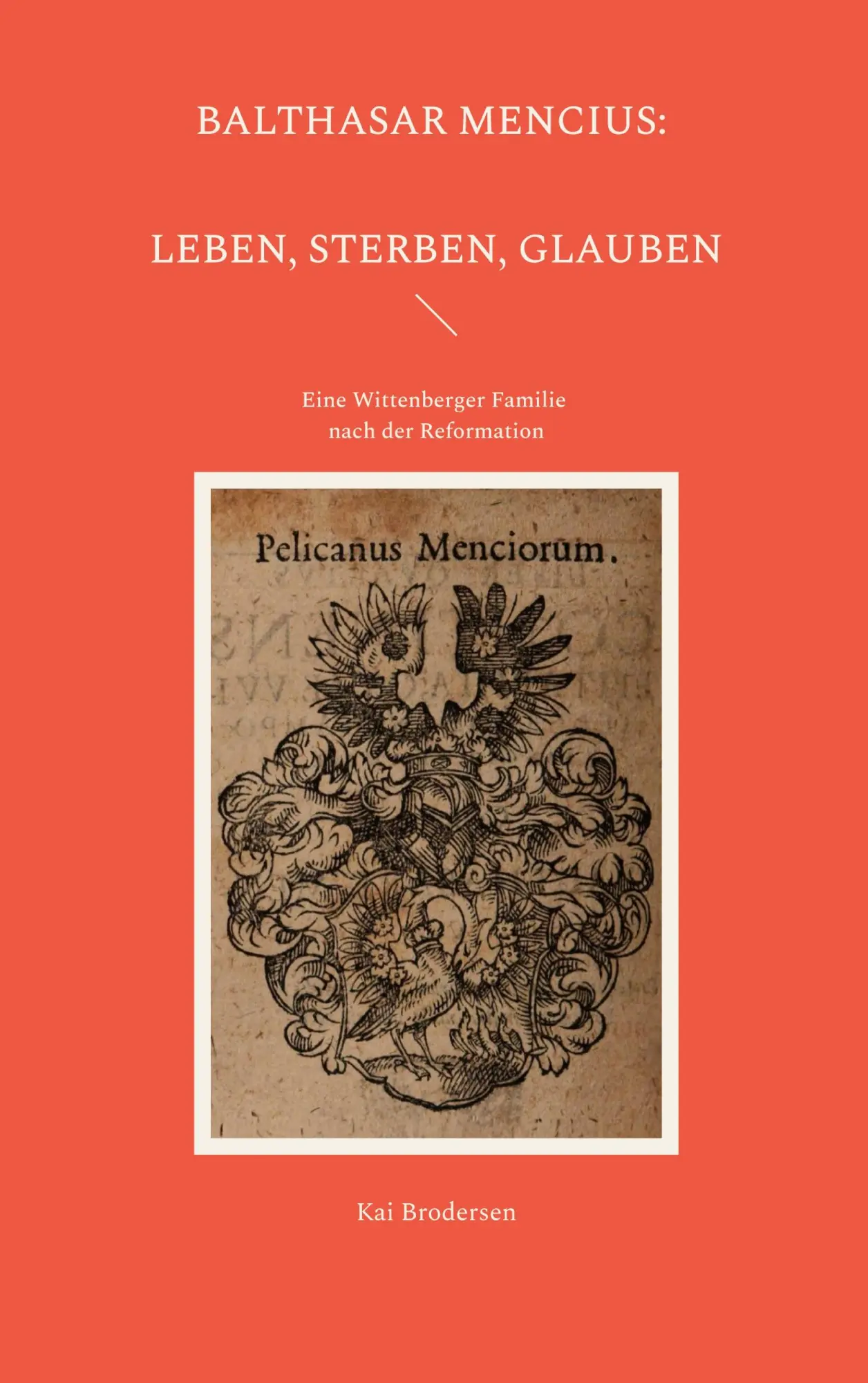Cover: 9783911973182 | Balthasar Mencius: Leben, Sterben, Glauben | Kai Brodersen | Buch