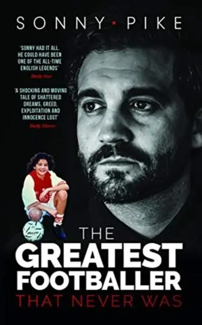 Cover: 9781911613282 | My Story | The Greatest Footballer That Never Was | Sonny Pike | Buch