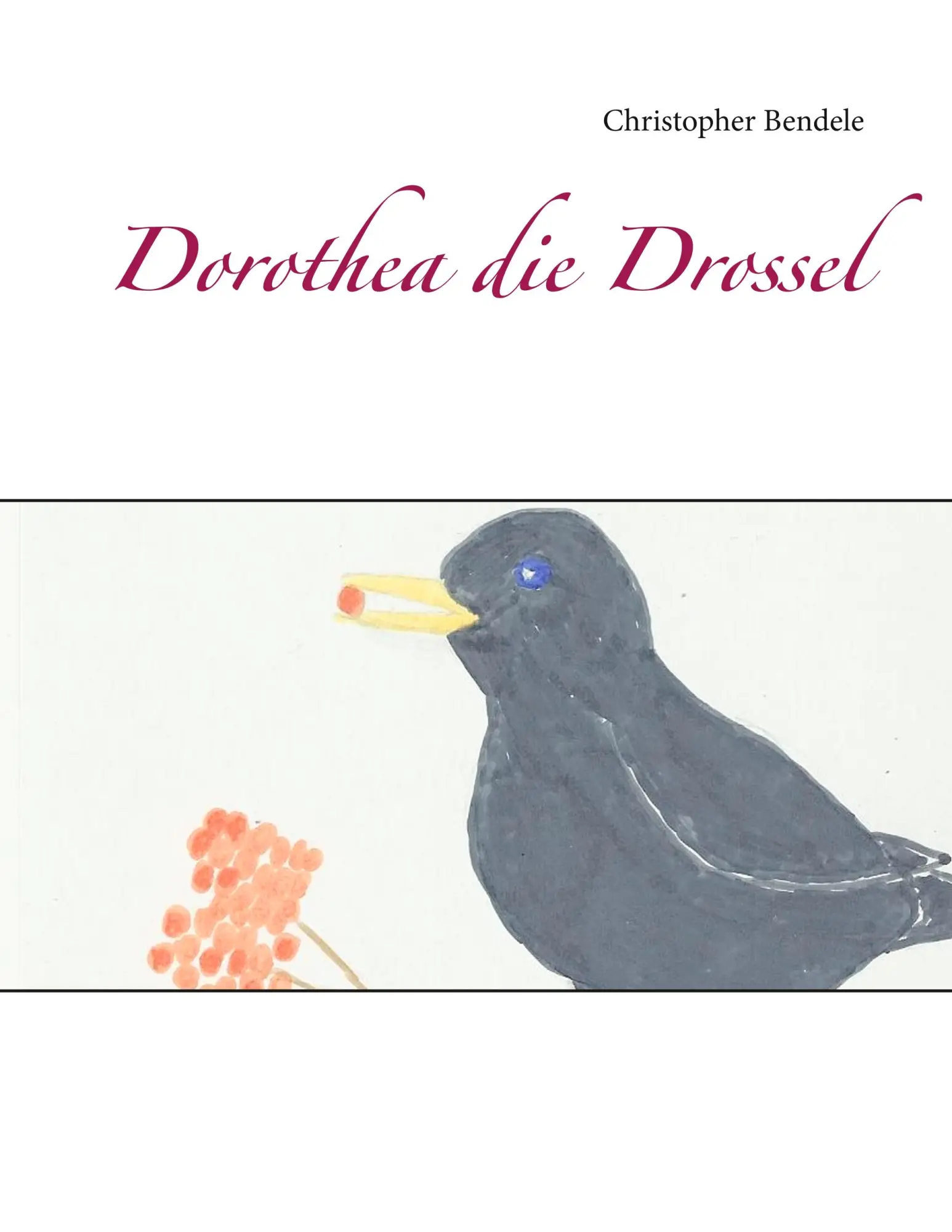 Cover: 9783735743282 | Dorothea die Drossel | Christopher Bendele | Taschenbuch | 44 S.