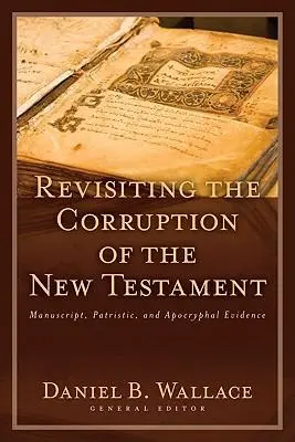 Cover: 9780825433382 | Revisiting the Corruption of the New Testament | Daniel B Wallace