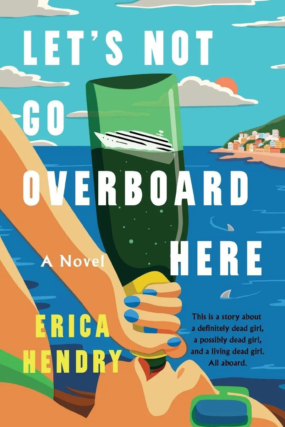 Cover: 9781538783382 | Let's Not Go Overboard Here | A Novel | Erica Hendry | Taschenbuch
