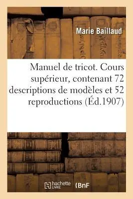 Cover: 9782014493382 | Manuel de Tricot. Cours Supérieur, Contenant 72 Descriptions de...