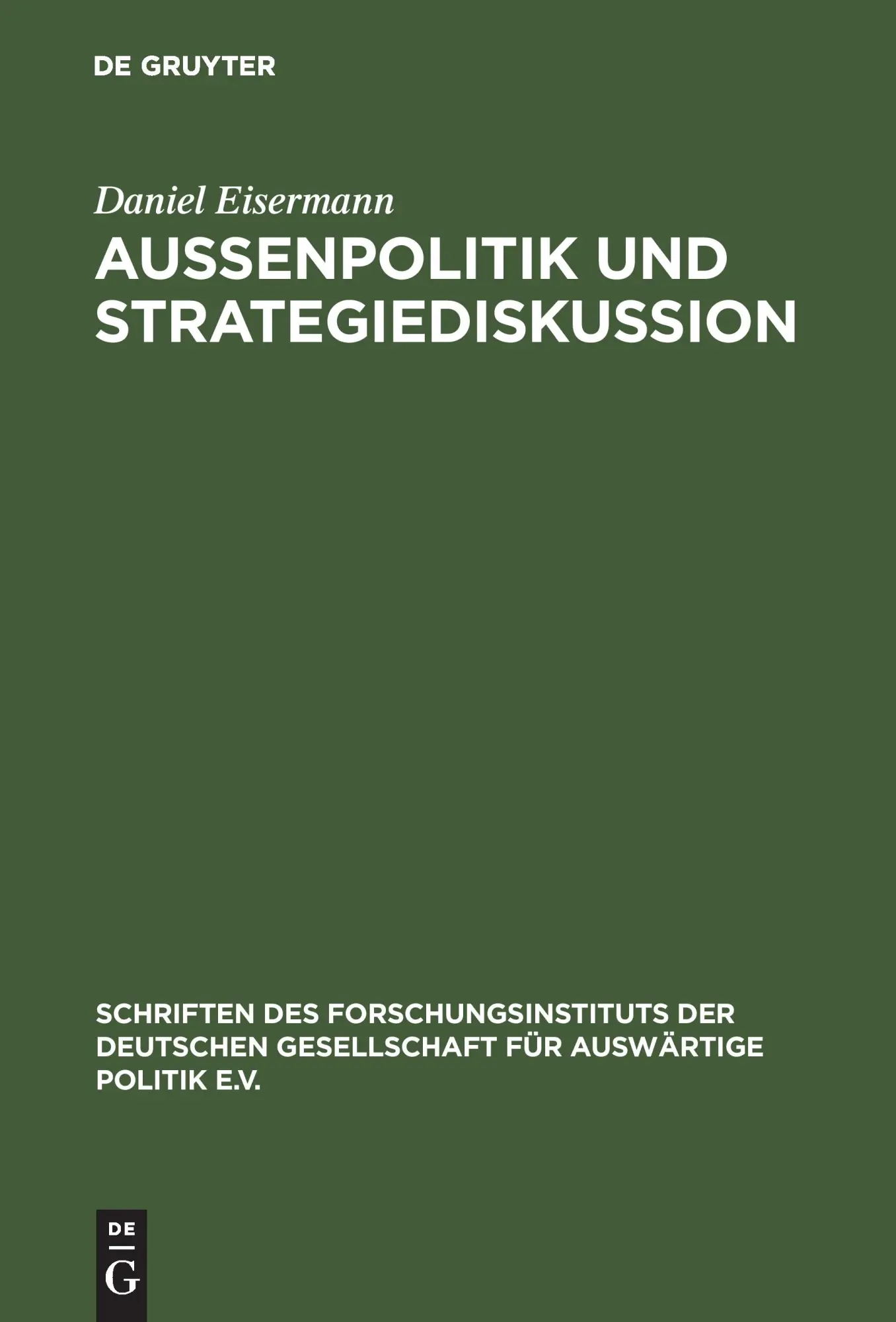 Cover: 9783486563382 | Außenpolitik und Strategiediskussion | Daniel Eisermann | Buch | X