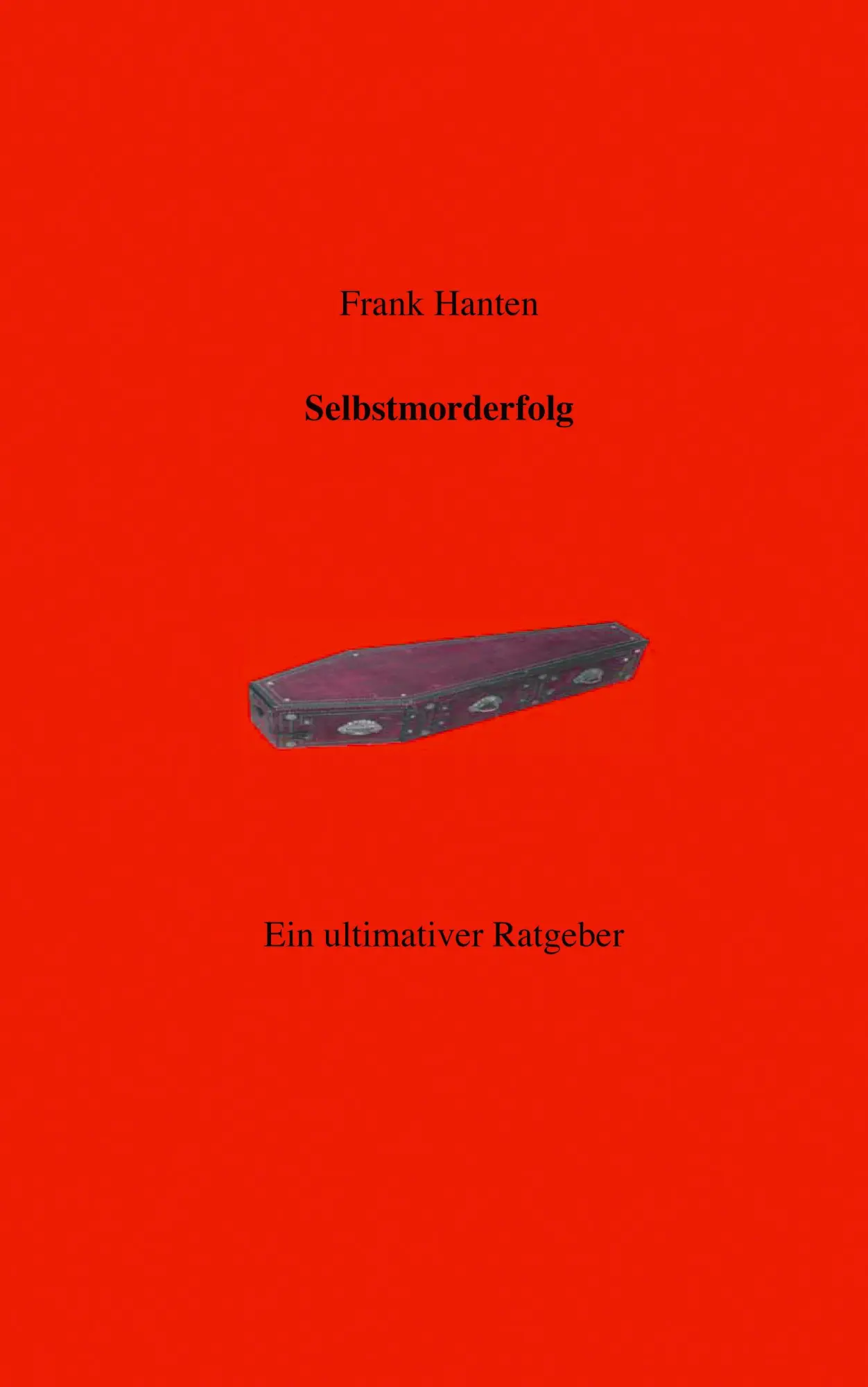 Cover: 9783833433382 | Selbstmorderfolg | Ein ultimativer Ratgeber | Frank Hanten | Buch