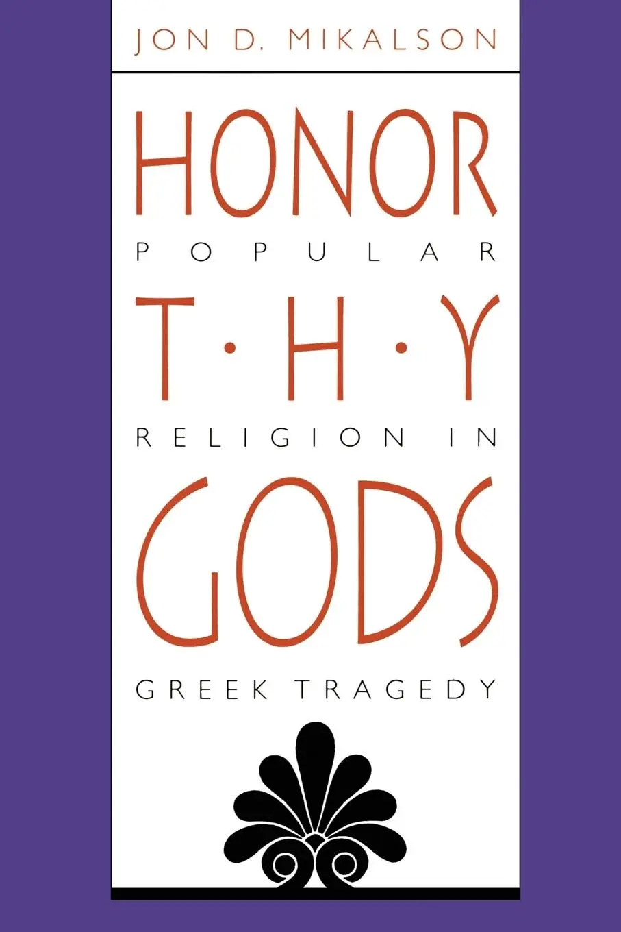 Cover: 9780807843482 | Honor Thy Gods | Popular Religion in Greek Tragedy | Jon D. Mikalson