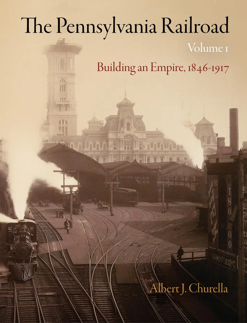Cover: 9780812243482 | The Pennsylvania Railroad, Volume 1 | Building an Empire, 1846-1917