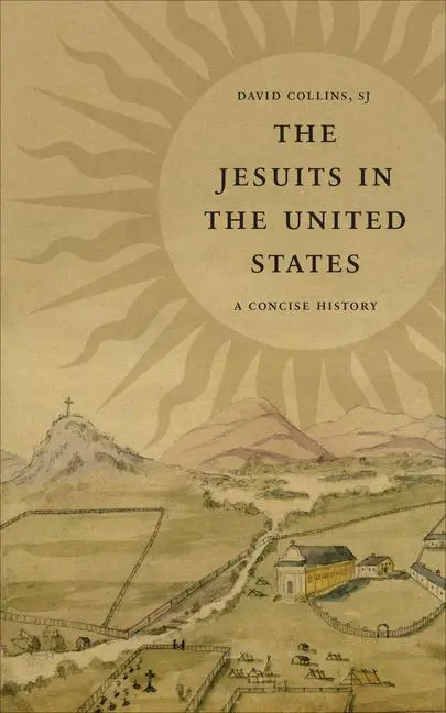 Cover: 9781647123482 | The Jesuits in the United States | A Concise History | David J Collins