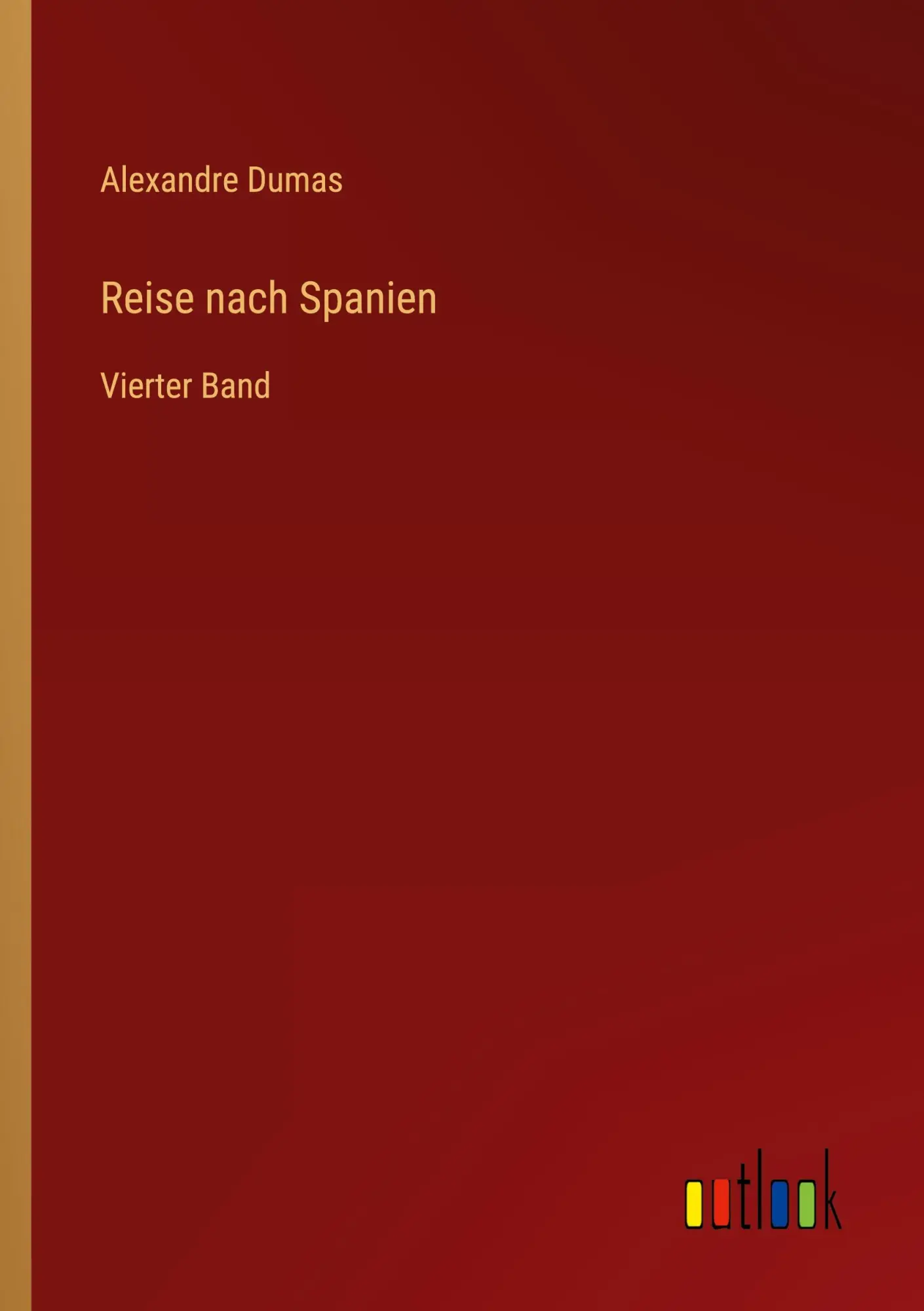 Reise nach Spanien: Vierter Band