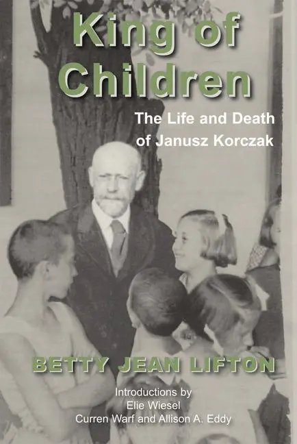 Cover: 9781910383582 | King of Children | The Life and Death of Janusz Korczak | Lifton