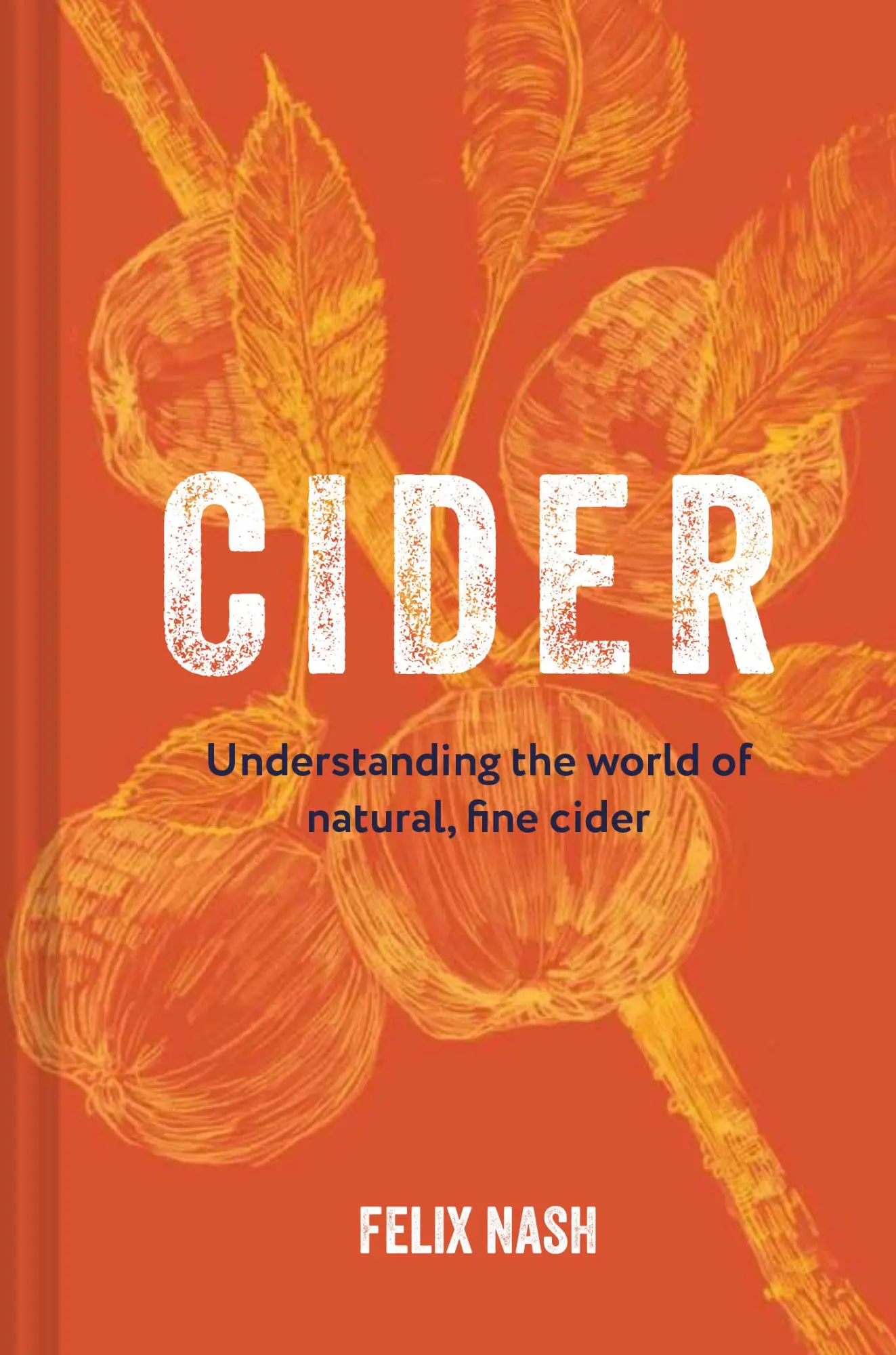 Cover: 9781912983582 | Cider | Understanding the World of Natural, Fine Cider | Felix Nash