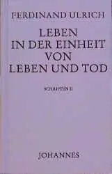 Cover: 9783894113582 | Leben in der Einheit von Leben und Tod | Ferdinand Ulrich | Buch | XL