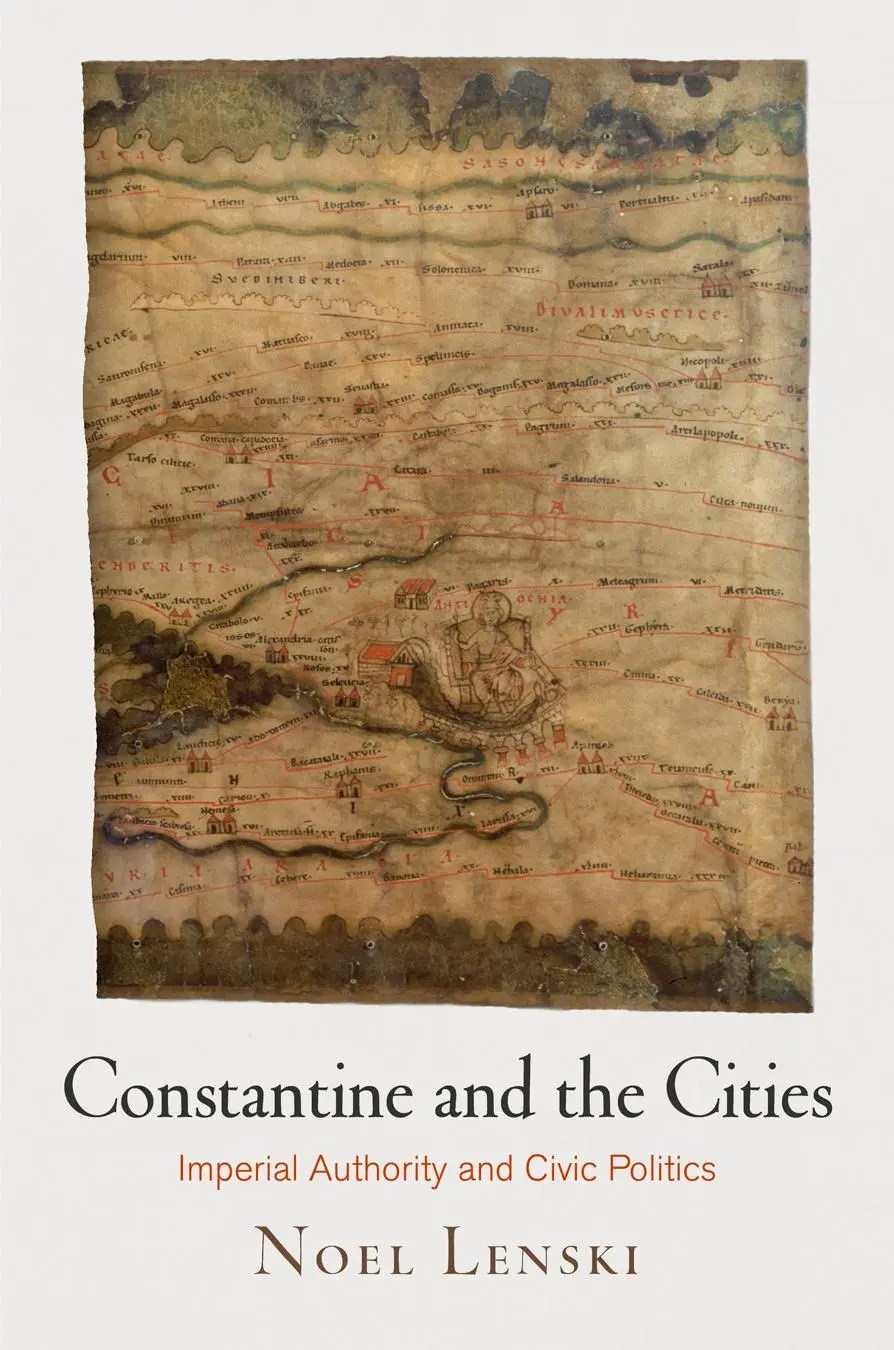 Cover: 9780812223682 | Constantine and the Cities | Imperial Authority and Civic Politics