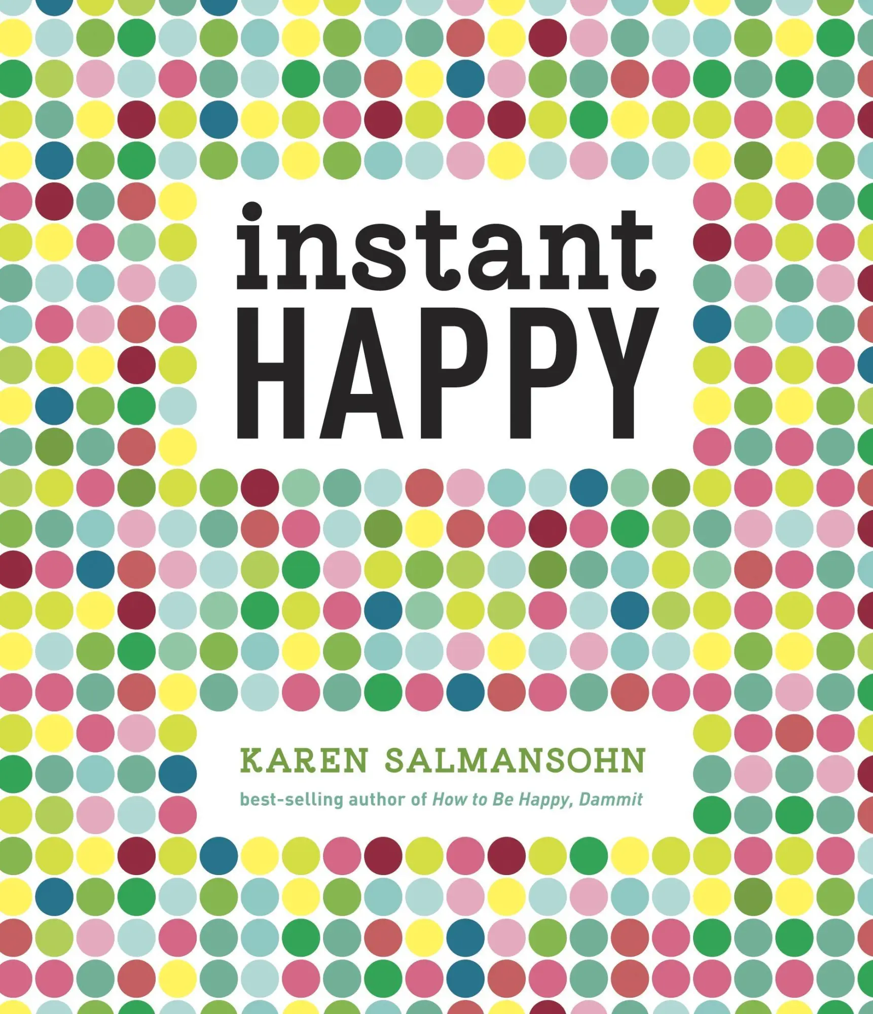Cover: 9781607743682 | Instant Happy | 10-Second Attitude Makeovers | Karen Salmansohn | Buch