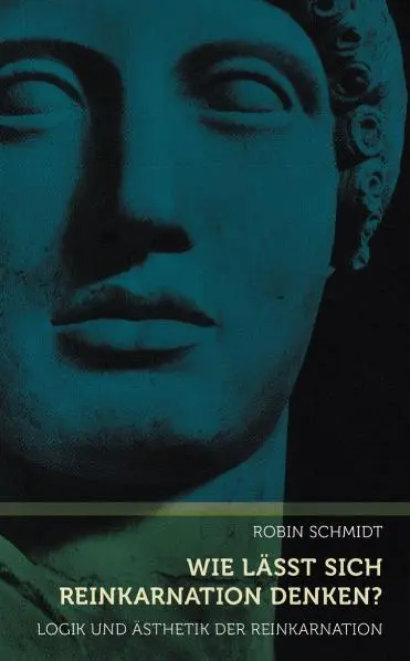 Cover: 9783723513682 | Wie lässt sich Reinkarnation denken? | Robin Schmidt | Taschenbuch