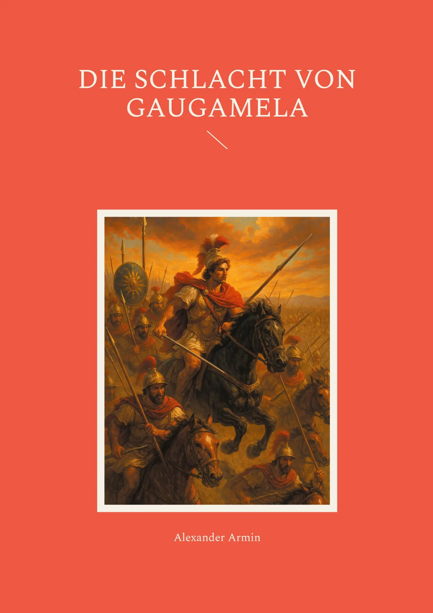 Cover: 9783819263682 | Die Schlacht von Gaugamela | Alexander Armin | Taschenbuch | 114 S.