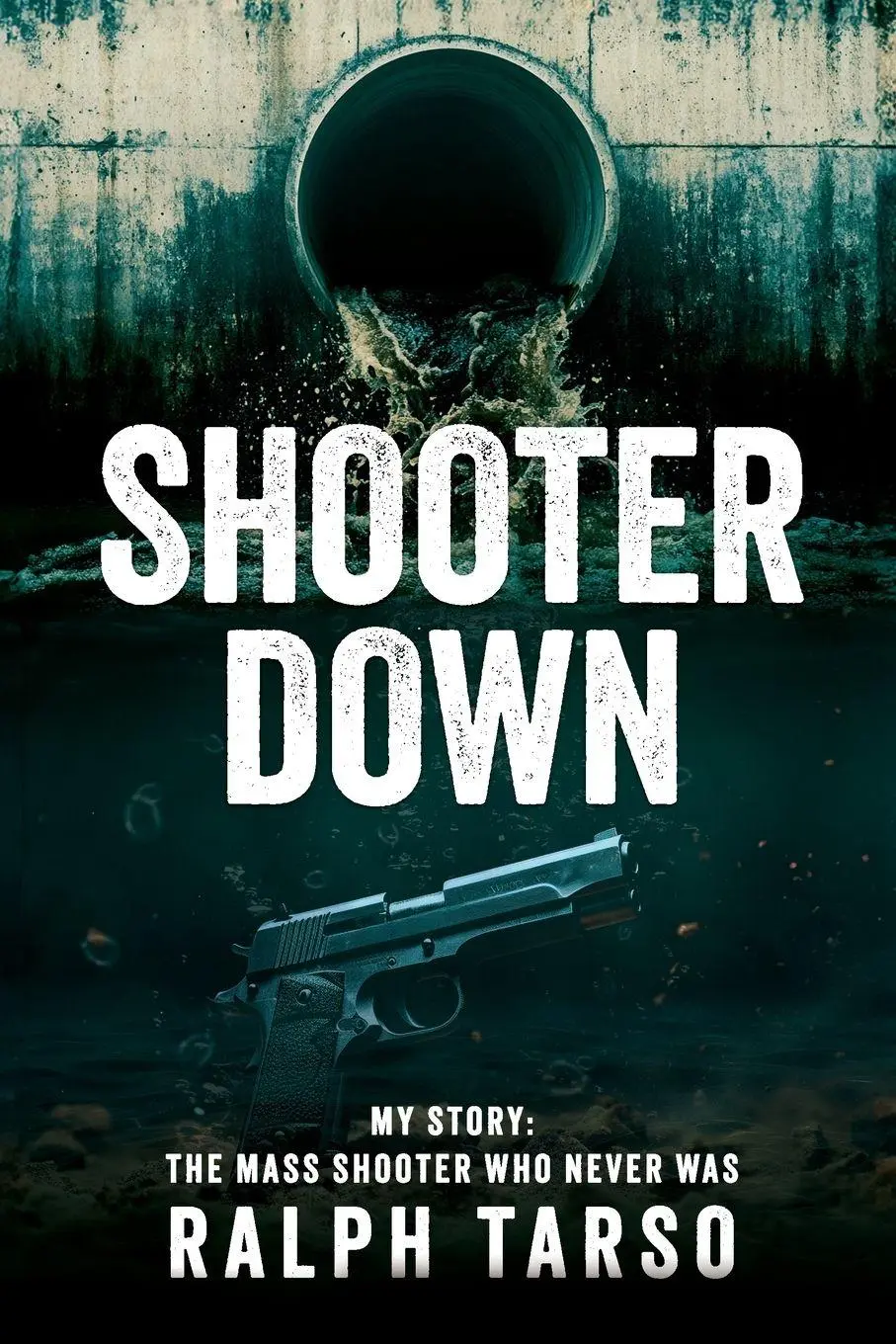 Cover: 9781961093782 | Shooter Down | My Story: The Mass Shooter Who Never Was | Ralph Tarso