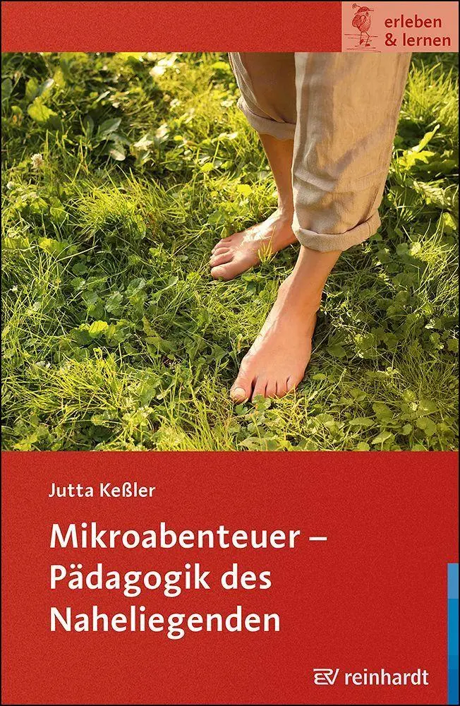 Mikroabenteuer - Pädagogik des Naheliegenden - Neuware