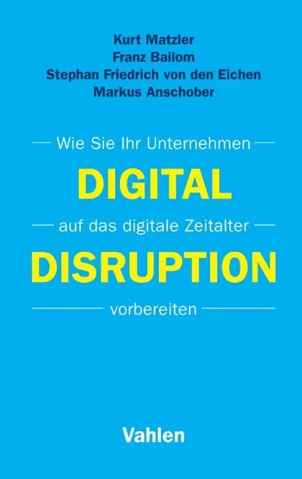 Cover: 9783800653782 | Digital Disruption | Kurt Matzler (u. a.) | Taschenbuch | 147 S.