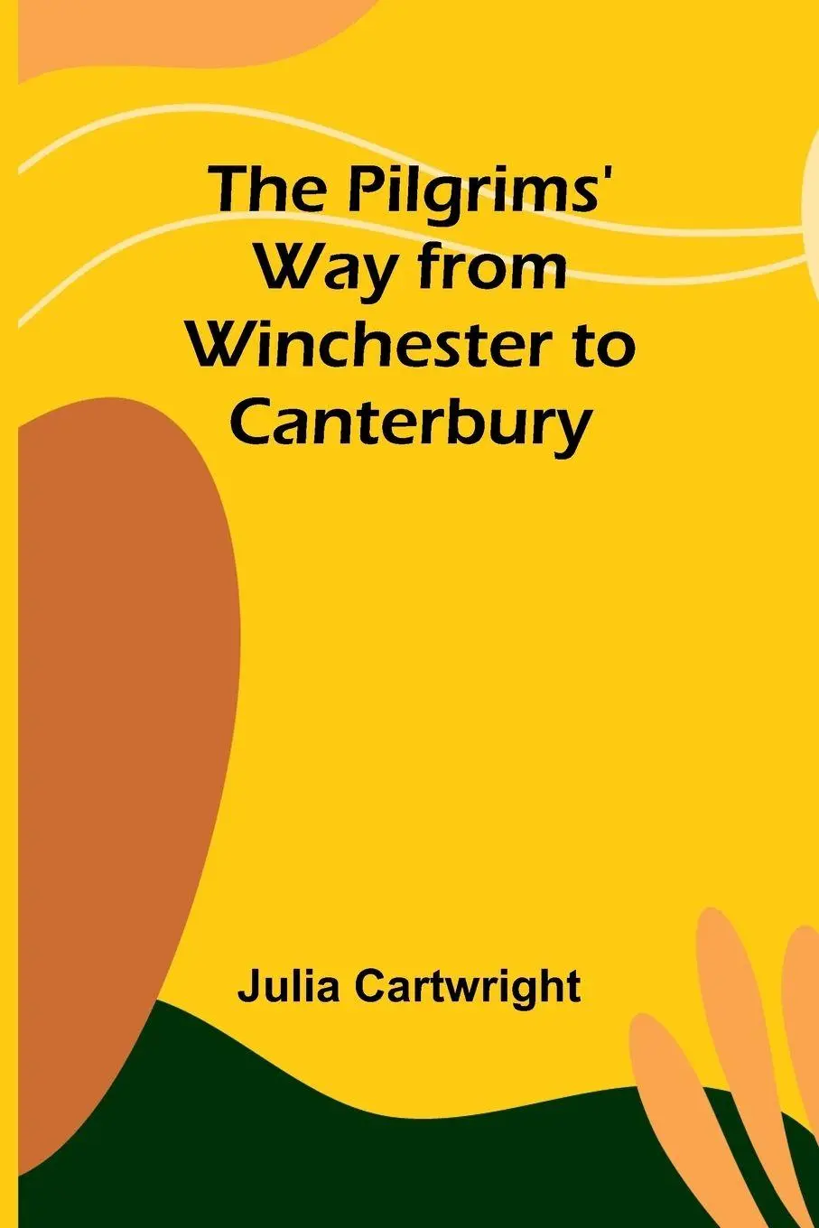 Cover: 9789357913782 | The Pilgrims' Way from Winchester to Canterbury | Julia Cartwright