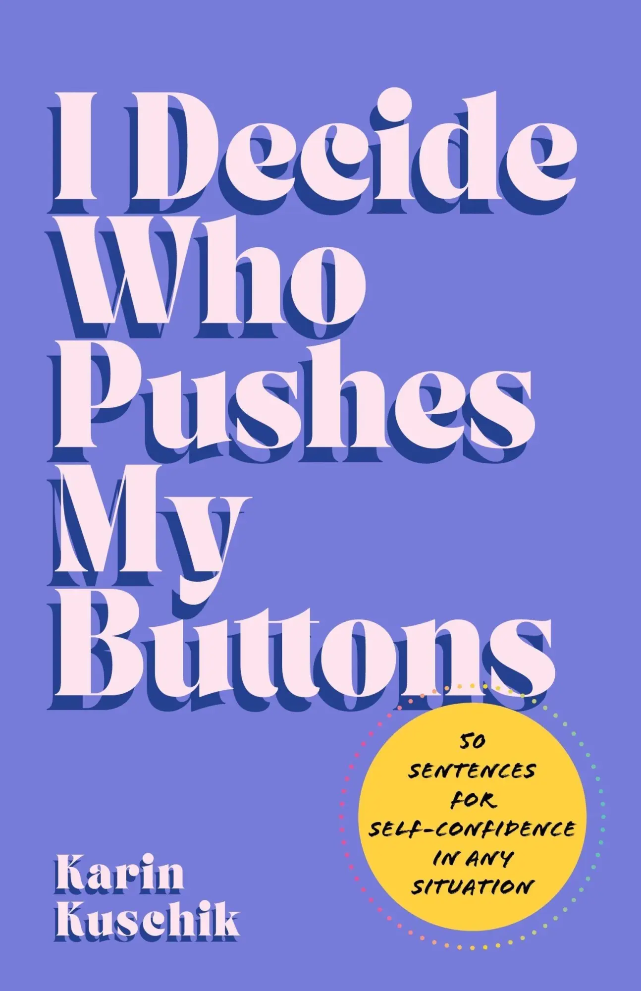 Cover: 9780063463882 | I Decide Who Pushes My Buttons | Karin Kuschik | Buch | Englisch