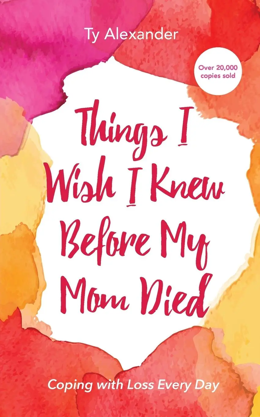 Cover: 9781633533882 | Things I Wish I Knew Before My Mom Died | Ty Alexander | Taschenbuch