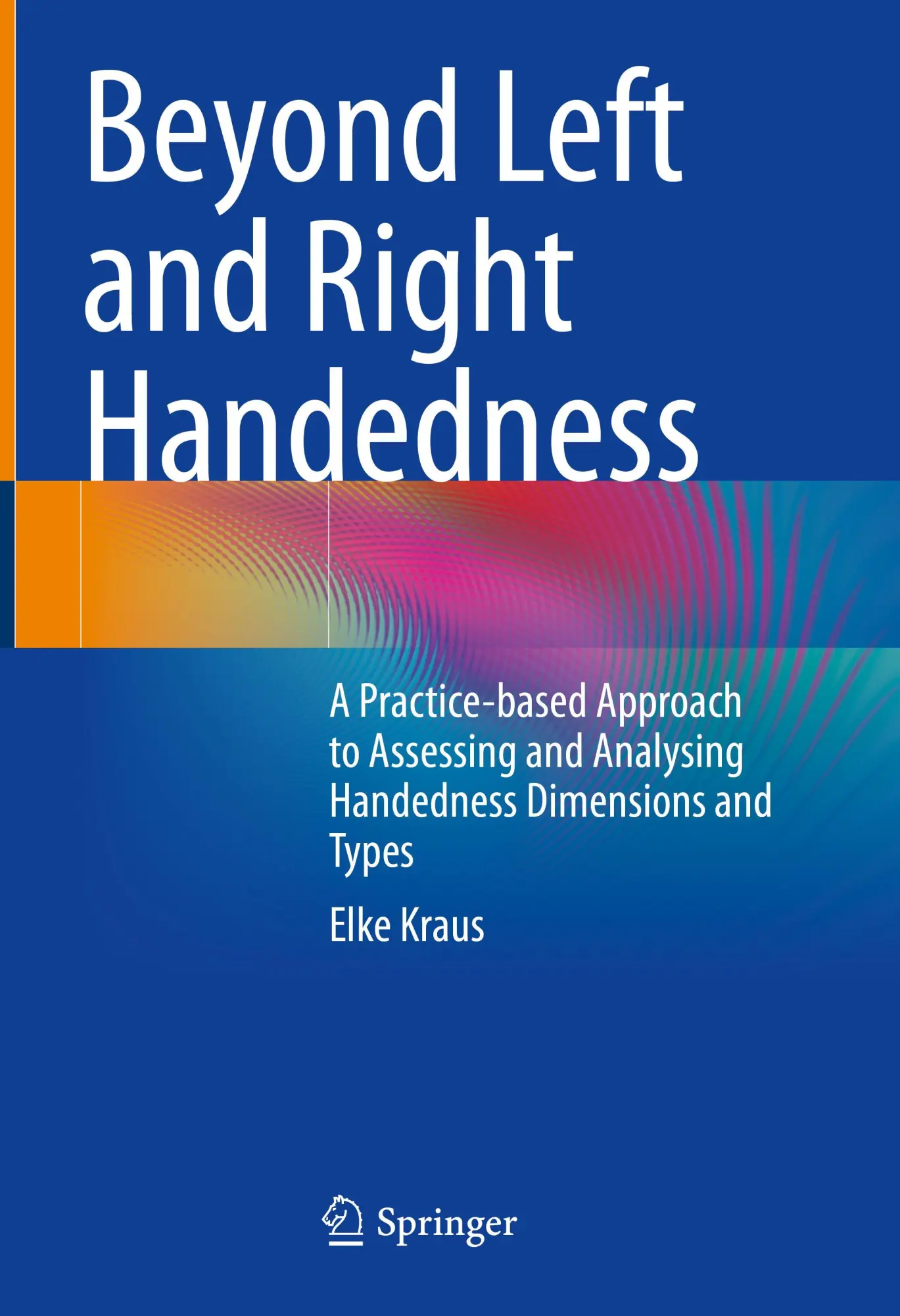 Cover: 9783031243882 | Beyond Left and Right Handedness | Elke Kraus | Buch | xxiii | 2023