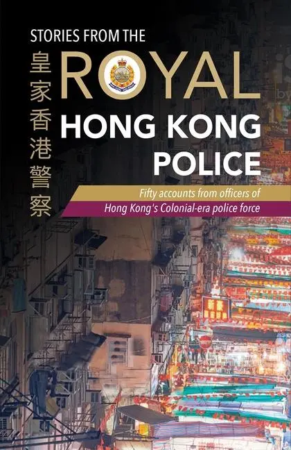 Cover: 9789887963882 | Stories from the Royal Hong Kong Police: Fifty Accounts from...