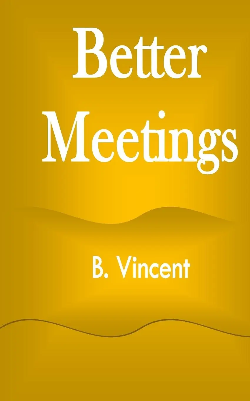 Cover: 9781648303982 | Better Meetings | B. Vincent | Taschenbuch | Kartoniert / Broschiert