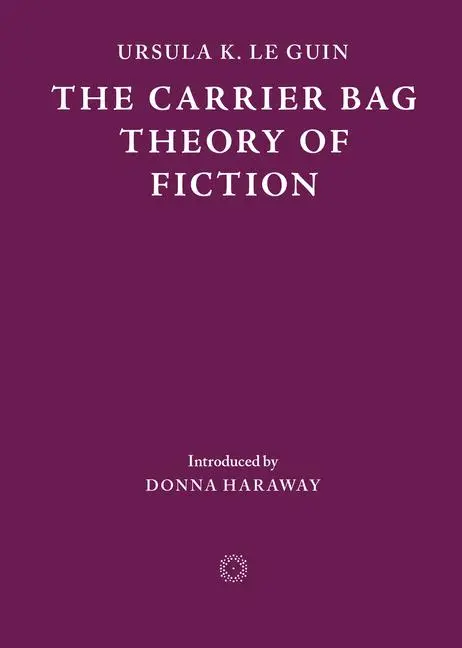 Cover: 9781838003982 | The Carrier Bag Theory of Fiction | Ursula K Le Guin | Taschenbuch