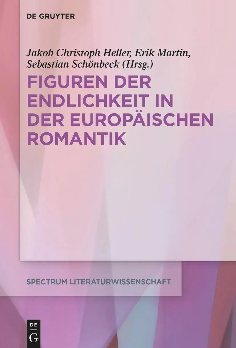 Figuren der Endlichkeit in der Europäischen Romantik (spectrum Literaturwissenschaft / spectrum Literature, 85)